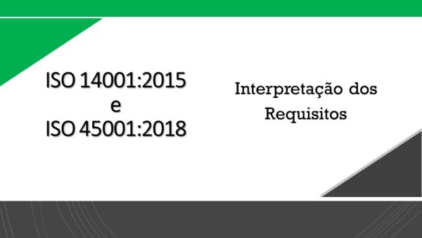 ISO 14001 - ISO 45001 - Interpretação dos Requisitos