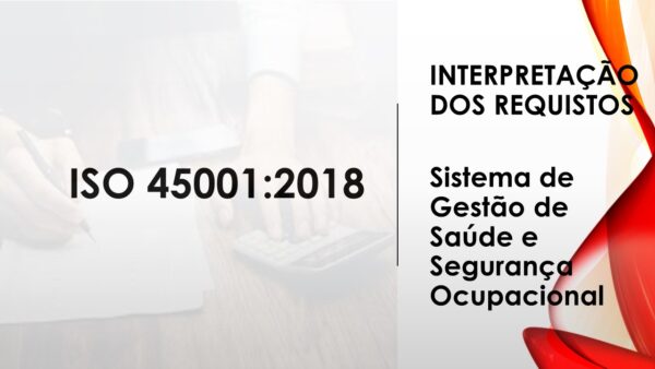 ISO 45001 - Interpretação dos Requisitos