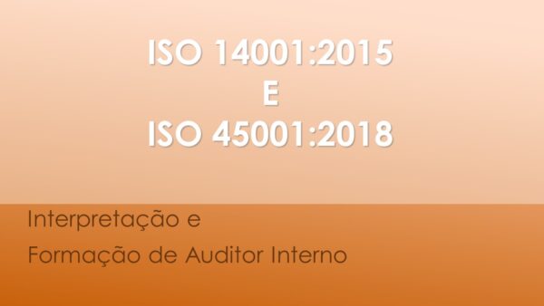 ISO 14001 - ISO 45001 - Interpretação e Formação de Auditores Internos