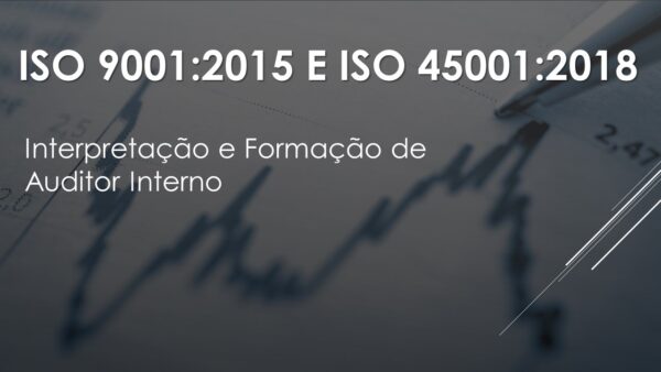 ISO 9001 - ISO 45001 - Interpretação e Formação de Auditor Interno