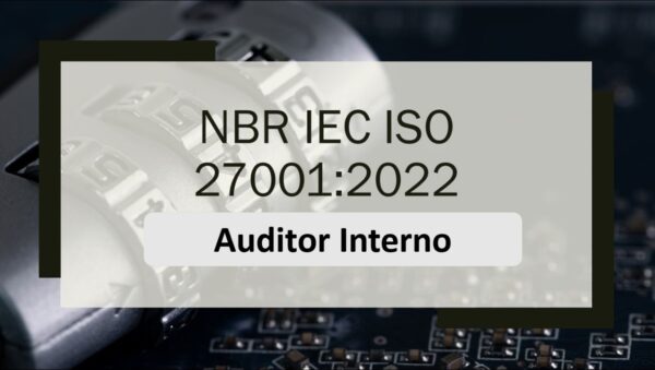 ISO 27001 - Segurança da Informação Auditor Interno