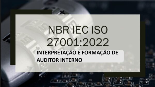 ISO 27001 - Segurança da Informação Interpretação e Formação de Auditor Interno