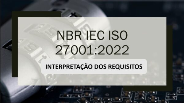 ISO 27001 - Segurança da Informação Interpretação dos Requisitos